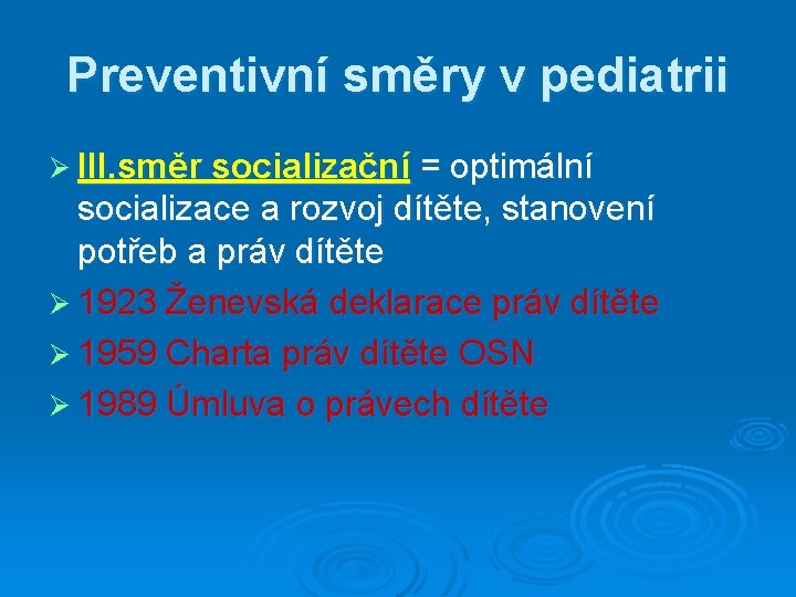 Preventivní směry v pediatrii Ø III. směr socializační = optimální socializace a rozvoj dítěte,