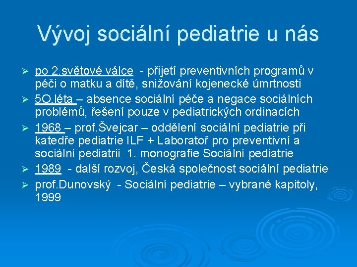 Vývoj sociální pediatrie u nás Ø Ø Ø po 2. světové válce - přijetí