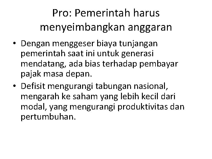 Pro: Pemerintah harus menyeimbangkan anggaran • Dengan menggeser biaya tunjangan pemerintah saat ini untuk