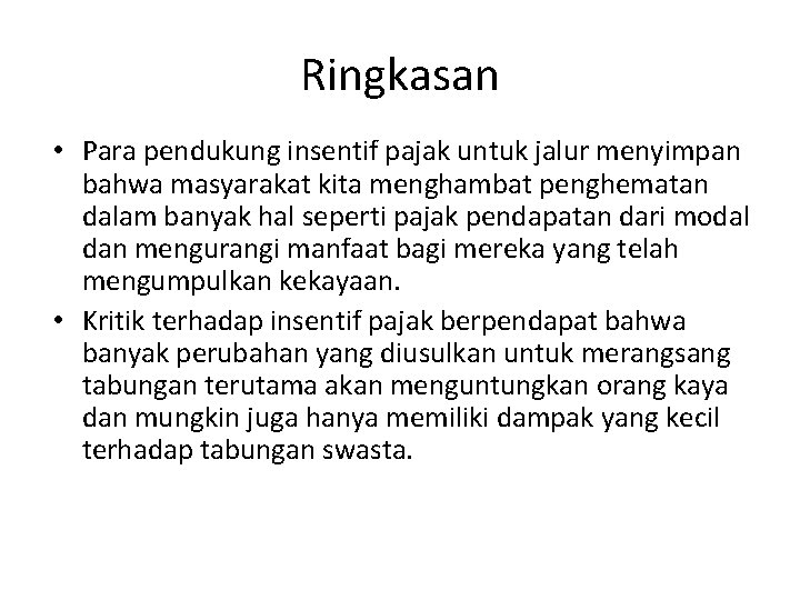 Ringkasan • Para pendukung insentif pajak untuk jalur menyimpan bahwa masyarakat kita menghambat penghematan