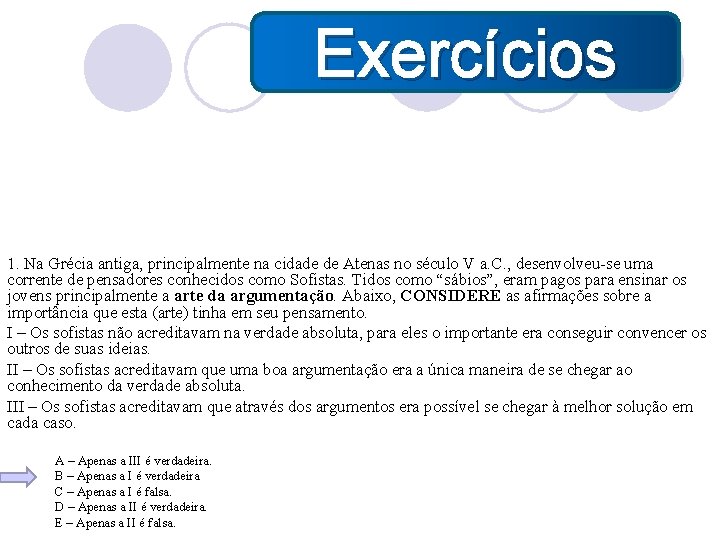  Exercícios 1. Na Grécia antiga, principalmente na cidade de Atenas no século V