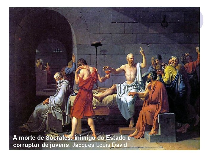 Ambiente Filosófico de Atenas no séc. V a. C l A morte de Sócrates: