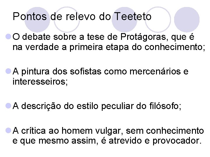 Pontos de relevo do Teeteto l O debate sobre a tese de Protágoras, que