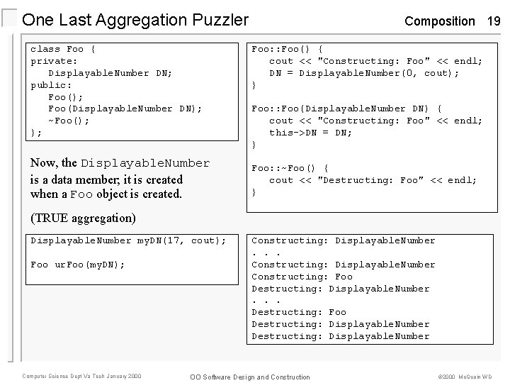 One Last Aggregation Puzzler class Foo { private: Displayable. Number DN; public: Foo(); Foo(Displayable. One Last Aggregation Puzzler class Foo { private: Displayable. Number DN; public: Foo(); Foo(Displayable.