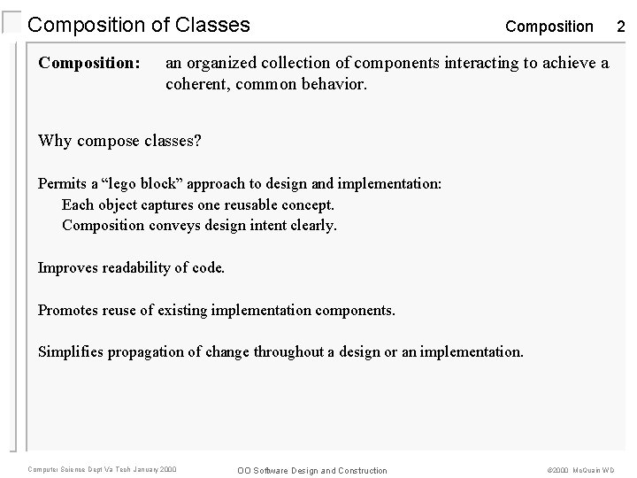 Composition of Classes Composition: Composition an organized collection of components interacting to achieve a Composition of Classes Composition: Composition an organized collection of components interacting to achieve a
