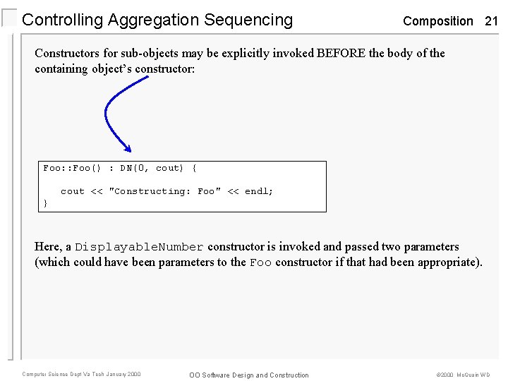 Controlling Aggregation Sequencing Composition 21 Constructors for sub-objects may be explicitly invoked BEFORE the Controlling Aggregation Sequencing Composition 21 Constructors for sub-objects may be explicitly invoked BEFORE the
