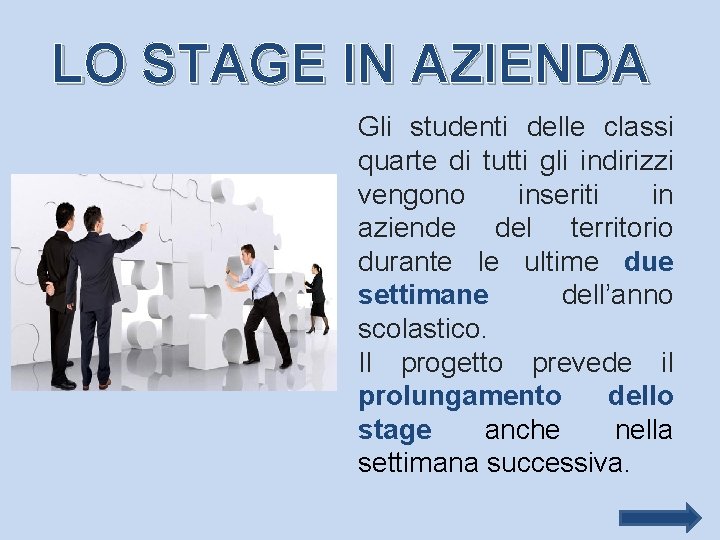LO STAGE IN AZIENDA Gli studenti delle classi quarte di tutti gli indirizzi vengono