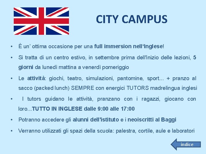 CITY CAMPUS • È un’ ottima occasione per una full immersion nell‘Inglese! • Si