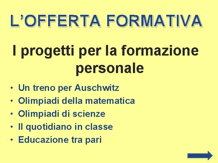 L’OFFERTA FORMATIVA I progetti per la formazione personale • • • Un treno per