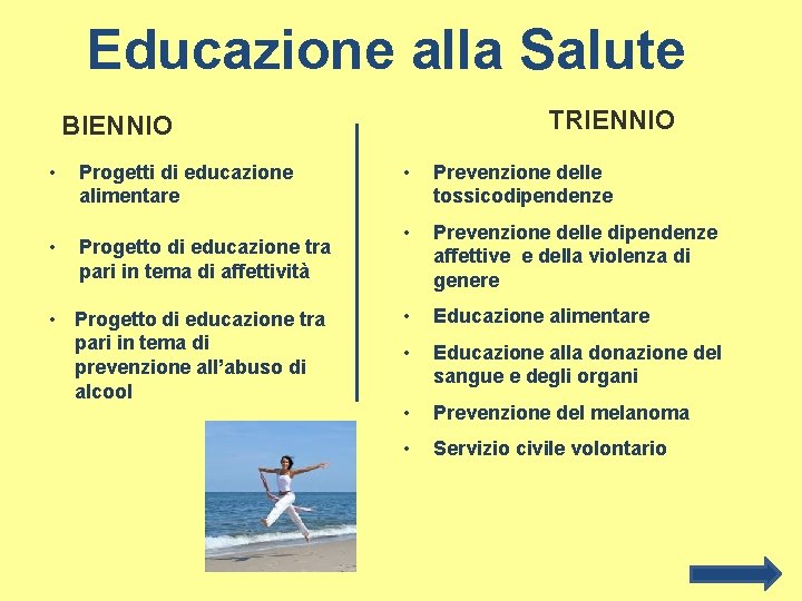 Educazione alla Salute TRIENNIO BIENNIO • Progetti di educazione alimentare • Progetto di educazione