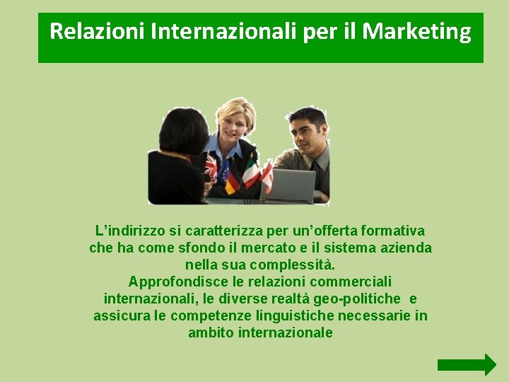 Relazioni Internazionali per il Marketing L’indirizzo si caratterizza per un’offerta formativa che ha come