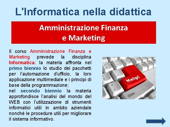 L'Informatica nella didattica Amministrazione Finanza e Marketing Il corso Amministrazione Finanza e Marketing prevede