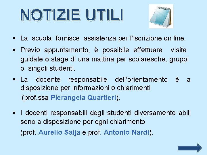 NOTIZIE UTILI § La scuola fornisce assistenza per l’iscrizione on line. § Previo appuntamento,