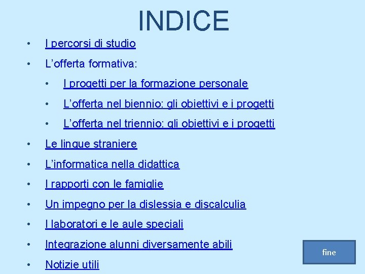 INDICE • I percorsi di studio • L’offerta formativa: • I progetti per la