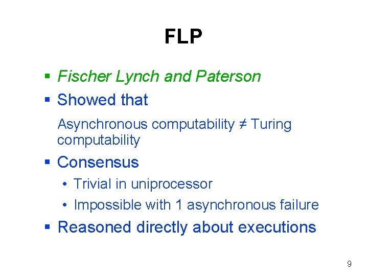 FLP § Fischer Lynch and Paterson § Showed that Asynchronous computability ≠ Turing computability