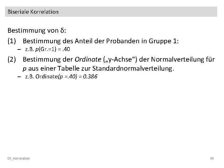 Biseriale Korrelation Bestimmung von δ: (1) Bestimmung des Anteil der Probanden in Gruppe 1: