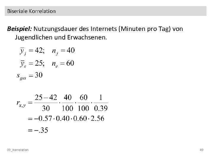 Biseriale Korrelation Beispiel: Nutzungsdauer des Internets (Minuten pro Tag) von Jugendlichen und Erwachsenen. 09_korrelation