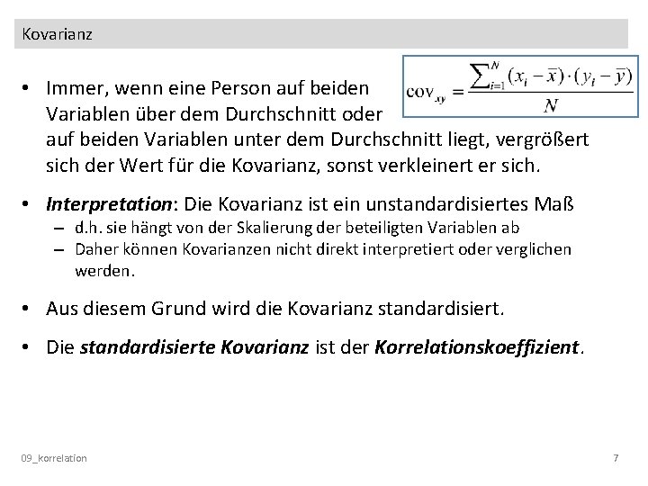 Kovarianz • Immer, wenn eine Person auf beiden Variablen über dem Durchschnitt oder auf