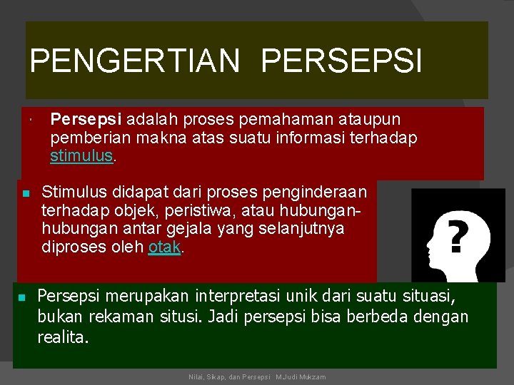 PENGERTIAN PERSEPSI n n Persepsi adalah proses pemahaman ataupun pemberian makna atas suatu informasi