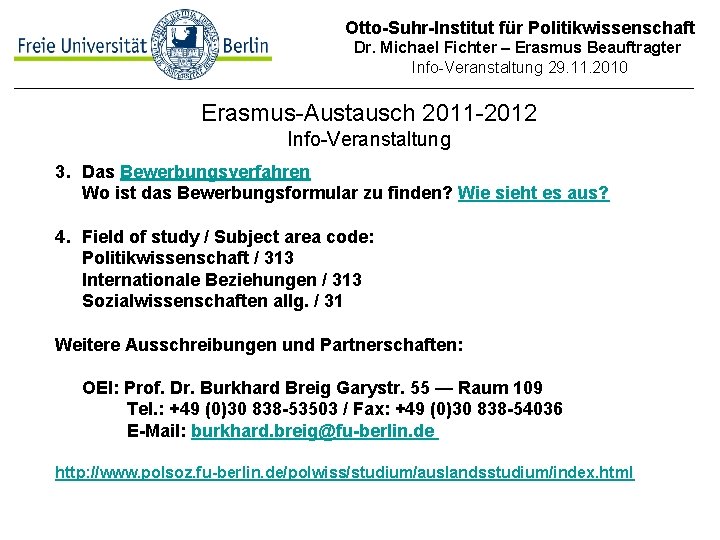 Otto-Suhr-Institut für Politikwissenschaft Dr. Michael Fichter – Erasmus Beauftragter Info-Veranstaltung 29. 11. 2010 Erasmus-Austausch