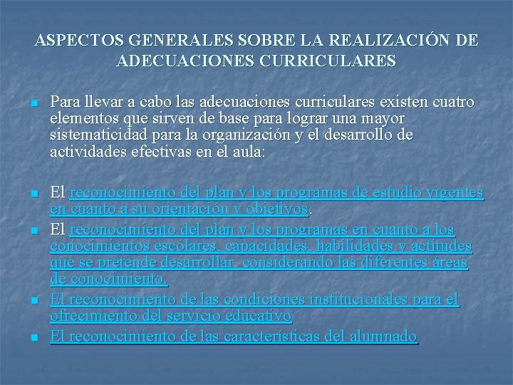 ASPECTOS GENERALES SOBRE LA REALIZACIÓN DE ADECUACIONES CURRICULARES n Para llevar a cabo las