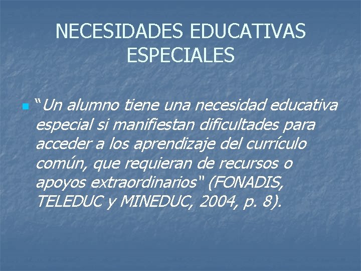 NECESIDADES EDUCATIVAS ESPECIALES n “Un alumno tiene una necesidad educativa especial si manifiestan dificultades