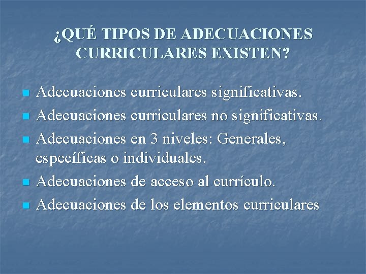 ¿QUÉ TIPOS DE ADECUACIONES CURRICULARES EXISTEN? n n n Adecuaciones curriculares significativas. Adecuaciones curriculares