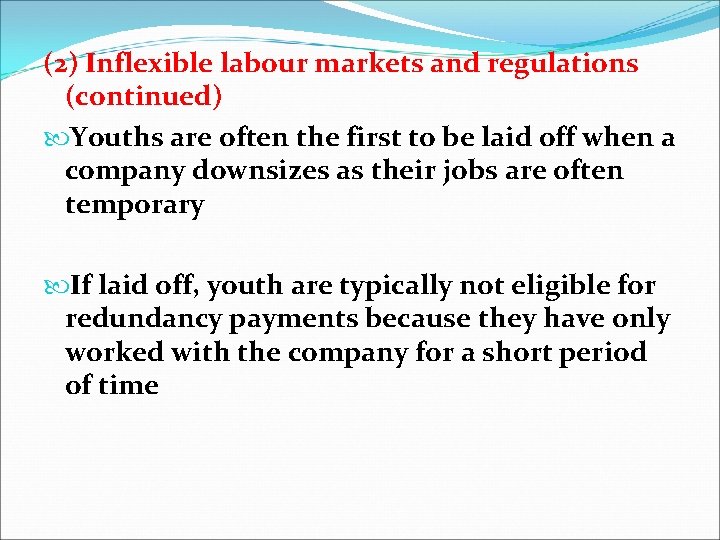 (2) Inflexible labour markets and regulations (continued) Youths are often the first to be