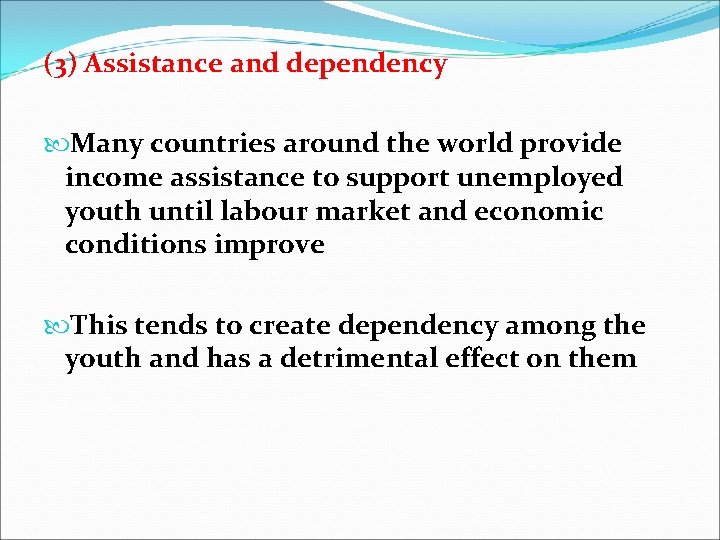 (3) Assistance and dependency Many countries around the world provide income assistance to support