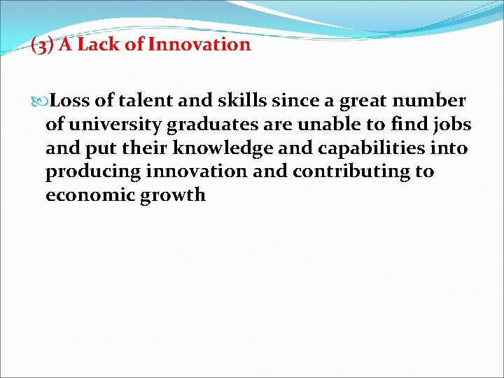 (3) A Lack of Innovation Loss of talent and skills since a great number