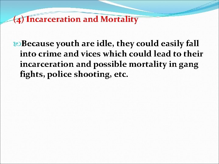 (4) Incarceration and Mortality Because youth are idle, they could easily fall into crime