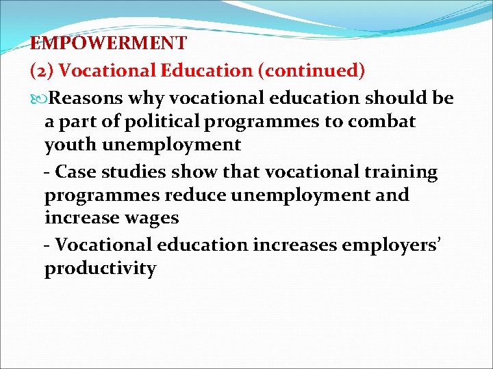 EMPOWERMENT (2) Vocational Education (continued) Reasons why vocational education should be a part of