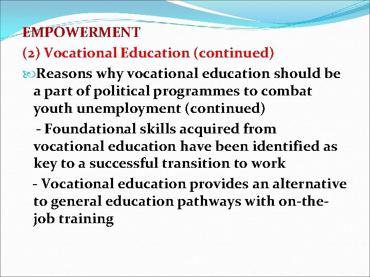 EMPOWERMENT (2) Vocational Education (continued) Reasons why vocational education should be a part of