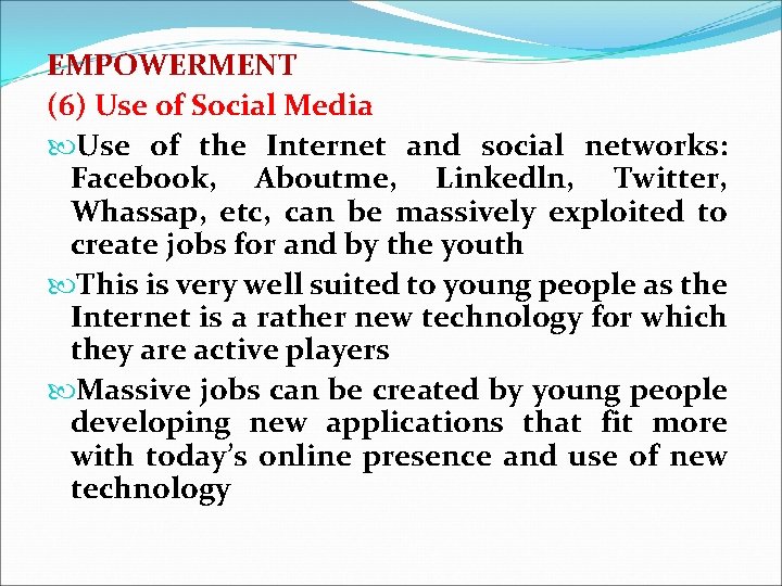 EMPOWERMENT (6) Use of Social Media Use of the Internet and social networks: Facebook,