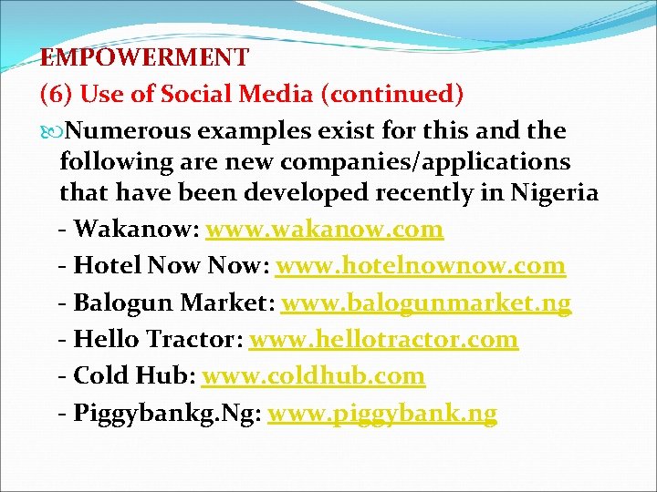 EMPOWERMENT (6) Use of Social Media (continued) Numerous examples exist for this and the