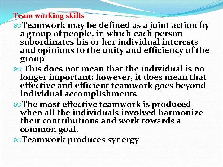 Team working skills Teamwork may be defined as a joint action by a group