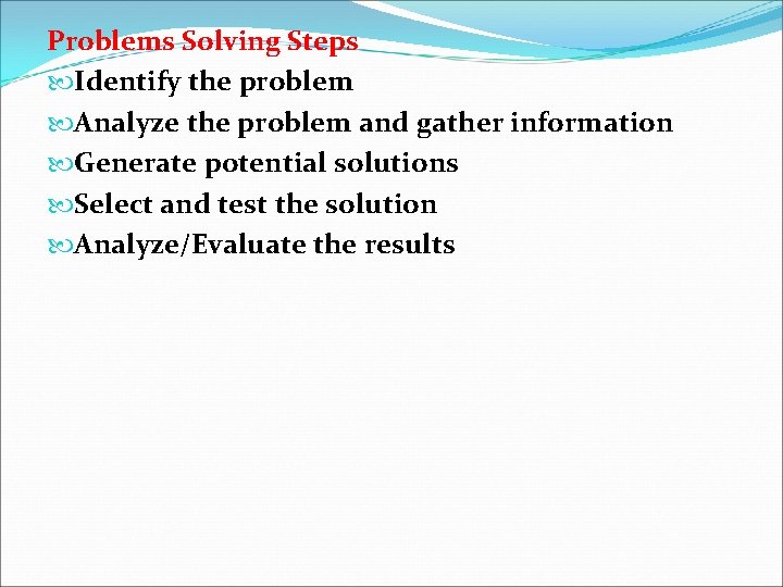 Problems Solving Steps Identify the problem Analyze the problem and gather information Generate potential