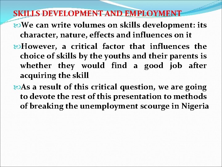 SKILLS DEVELOPMENT AND EMPLOYMENT We can write volumes on skills development: its character, nature,