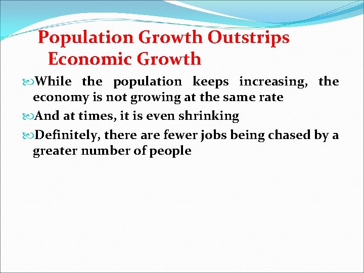 Population Growth Outstrips Economic Growth While the population keeps increasing, the economy is not
