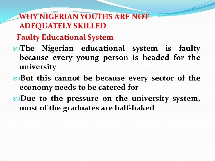 WHY NIGERIAN YOUTHS ARE NOT ADEQUATELY SKILLED Faulty Educational System The Nigerian educational system