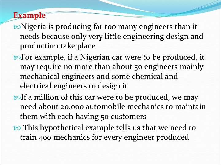 Example Nigeria is producing far too many engineers than it needs because only very