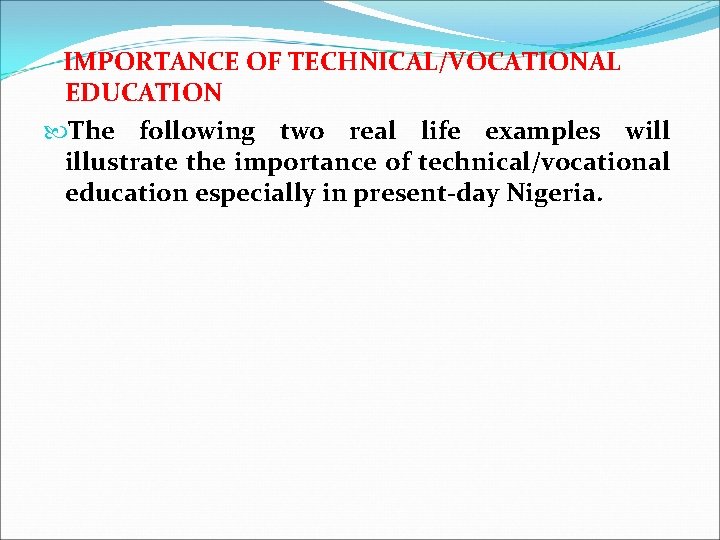 IMPORTANCE OF TECHNICAL/VOCATIONAL EDUCATION The following two real life examples will illustrate the importance