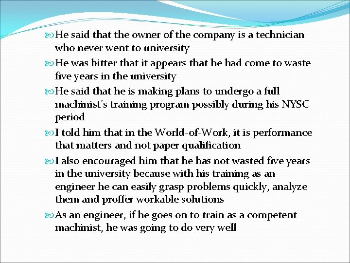  He said that the owner of the company is a technician who never