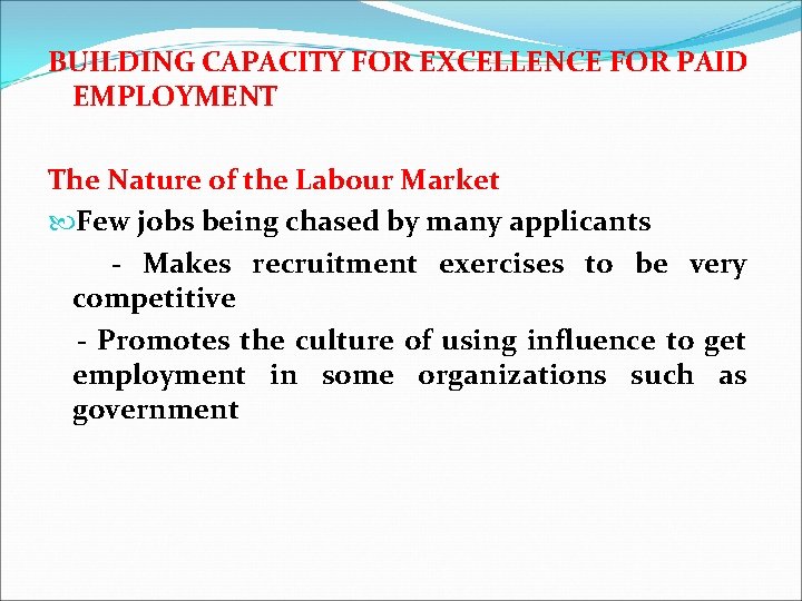 BUILDING CAPACITY FOR EXCELLENCE FOR PAID EMPLOYMENT The Nature of the Labour Market Few
