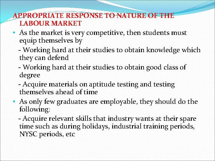 APPROPRIATE RESPONSE TO NATURE OF THE LABOUR MARKET • As the market is very
