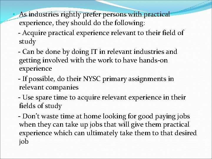  • As industries rightly prefer persons with practical experience, they should do the
