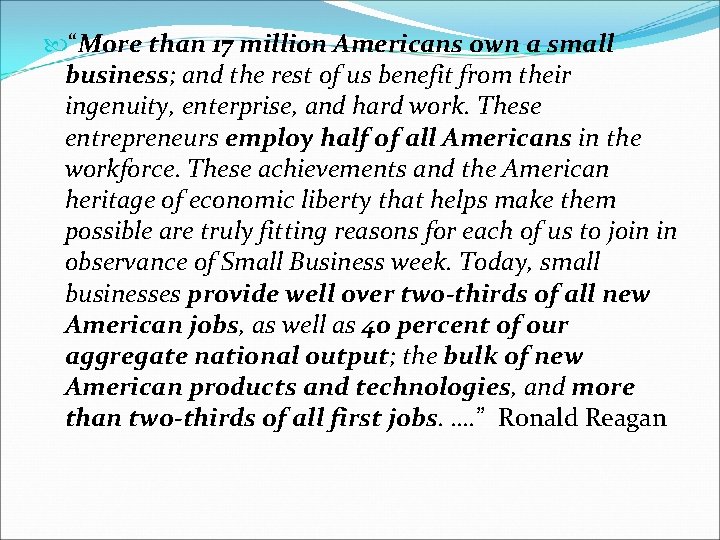  “More than 17 million Americans own a small business; and the rest of