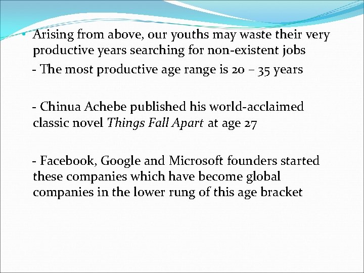  • Arising from above, our youths may waste their very productive years searching