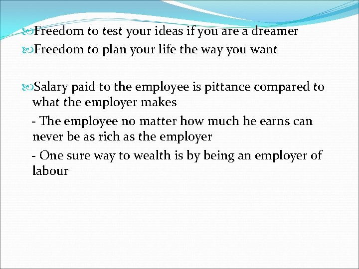  Freedom to test your ideas if you are a dreamer Freedom to plan