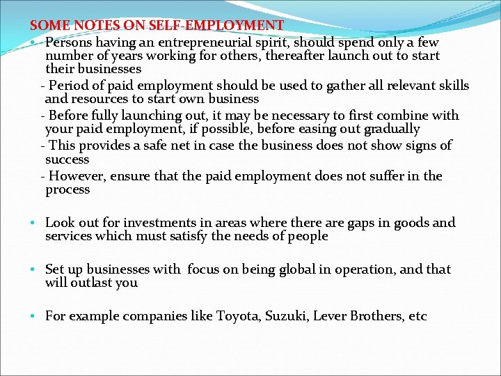 SOME NOTES ON SELF-EMPLOYMENT • Persons having an entrepreneurial spirit, should spend only a